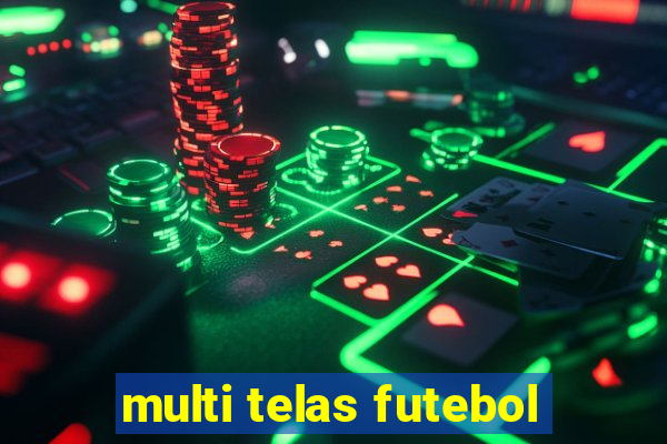 multi telas futebol